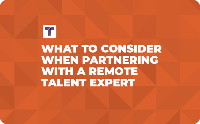 What to Consider When Partnering With a Remote Talent Expert