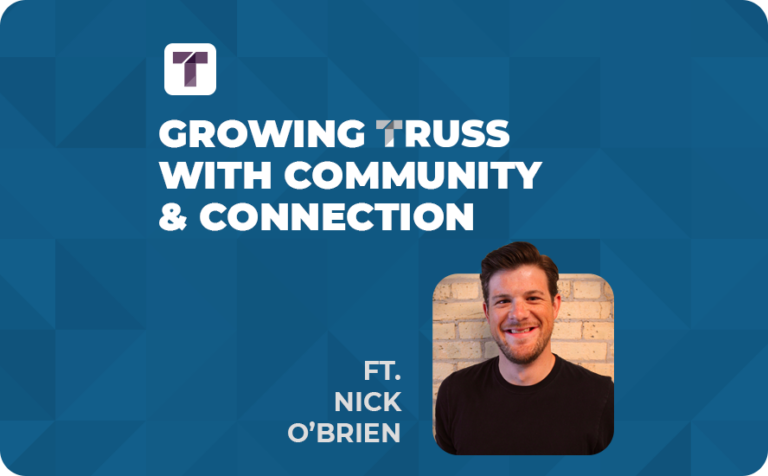 Growing TRUSS with community & connection