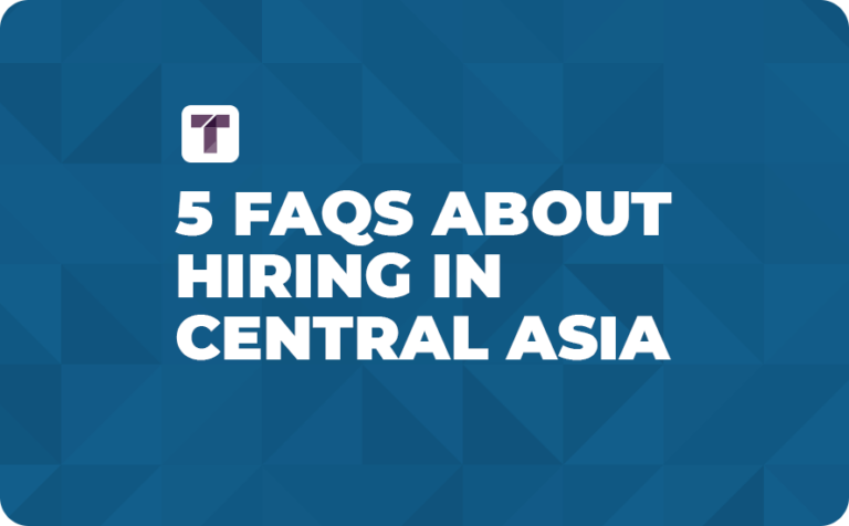 5 FAQs About Hiring in Central Asia