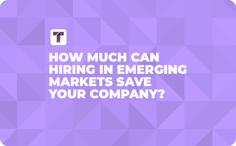 How Much Can Hiring in Emerging Markets Save Your Company?