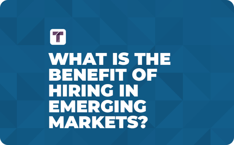 What is the Benefit of Hiring in Emerging Markets?