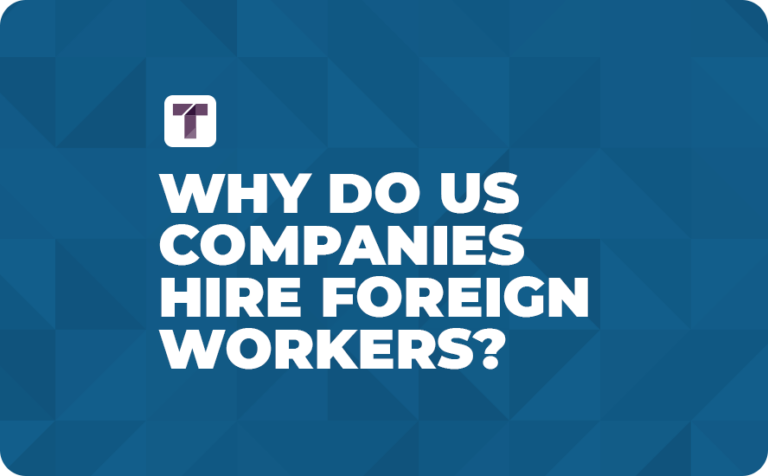 Blue Background with White TRUSS Logo and White Why Do U.S. Companies Hire Foreign Workers? Text