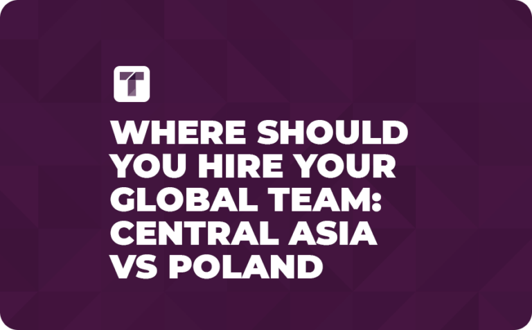 Where Should You Hire Your Global Team: Central Asia vs Poland