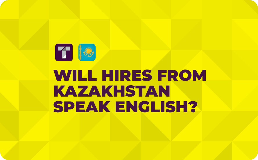Will Hires From Kazakhstan Speak English?