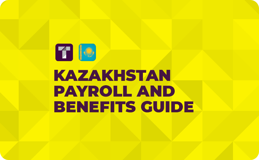 Kazakhstan Payroll and Benefits Guide
