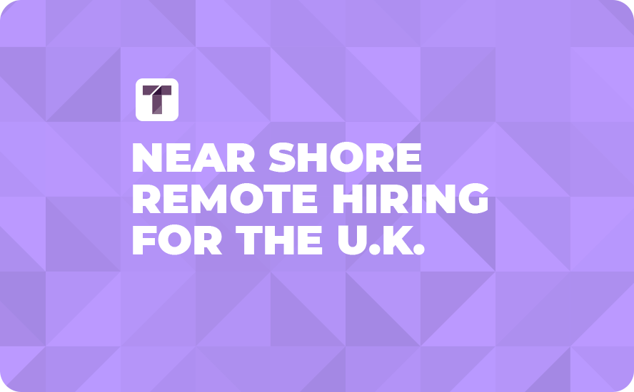 Near Shore Remote Hiring for the U.K.