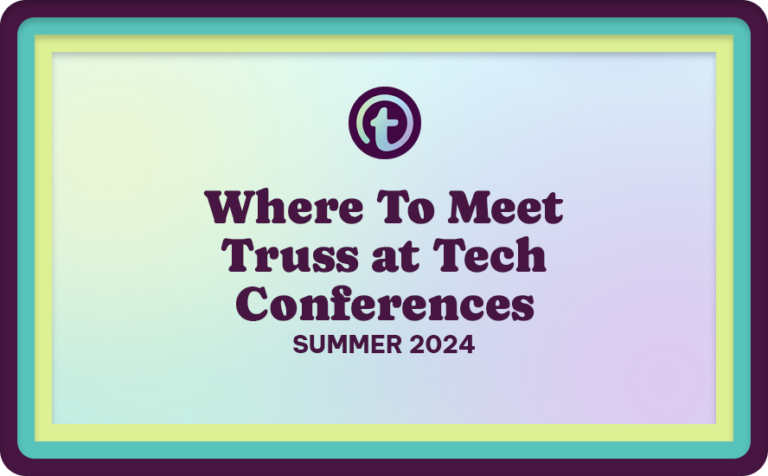 Multi-Colored Background with Purple and Green Truss Logo and Purple Where to Meet Truss at Tech Conferences Summer 2024 Text