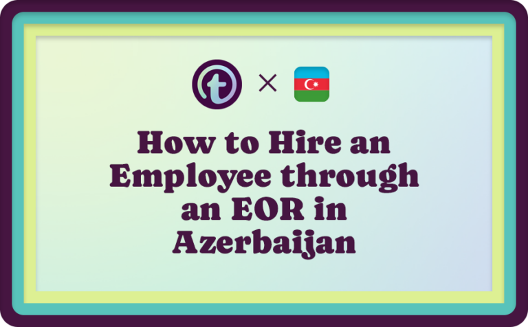 How to Hire an Employee through an EOR in Azerbaijan