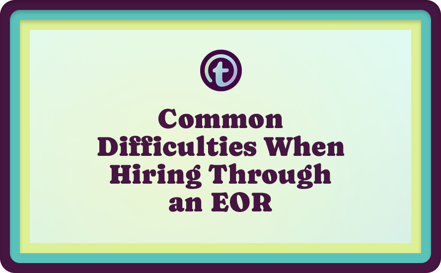 Multi-Colored Background with Purple Truss Logo and Purple Common Difficulties When Hiring Through and EOR Text