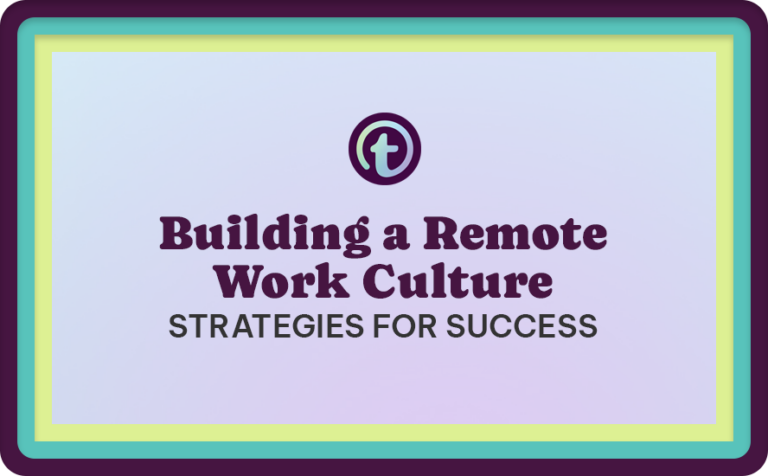 Building a Remote Work Culture: Strategies for Success