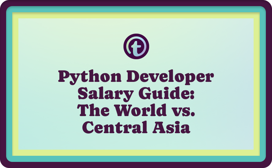 Python Developer Salary Guide: The World vs. Central Asia