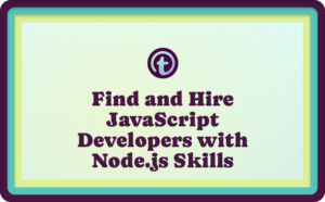 Find and Hire JavaScript Developers with Node.js Skills