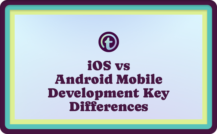 Blue Background with Purple iOS vs Android Mobile Development Key Differences Text and Truss Logo