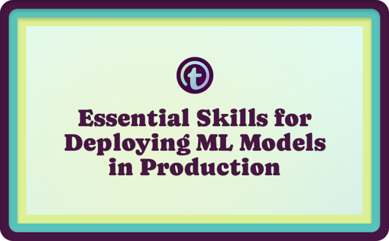 Essential Skills for Deploying ML Models in Production