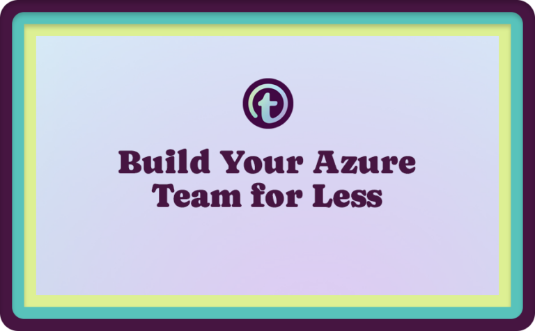 Build Your Azure Team for Less