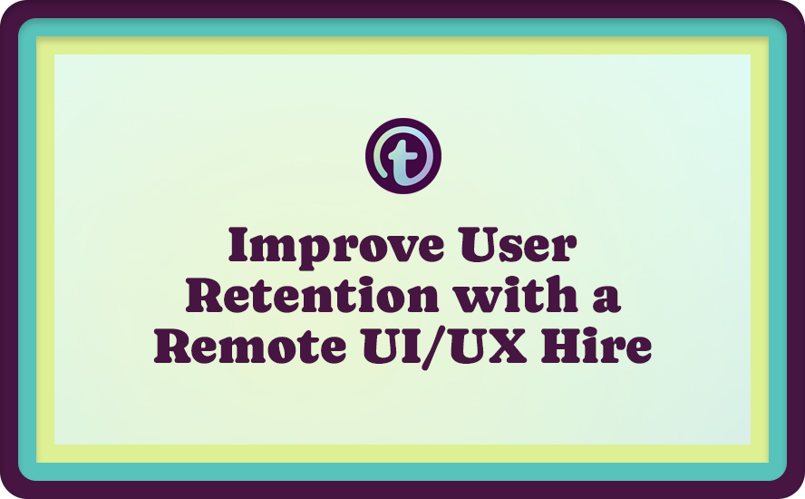 Green Background with Purple Truss Logo and Purple Improve User Retention with a Remote UI/UX Hire Text
