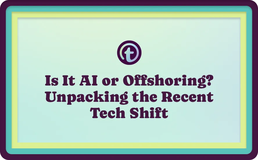 Is It AI or Offshoring? Unpacking the Recent Tech Shift