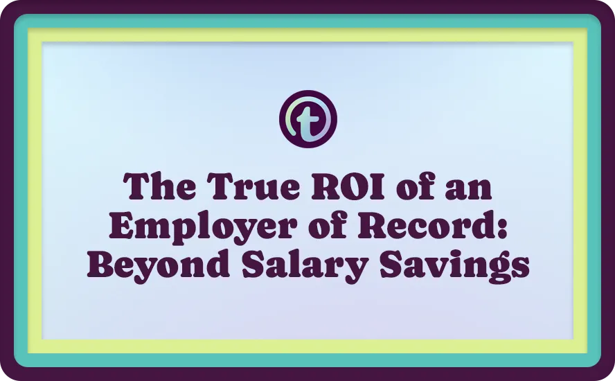 Title slide with text "The True ROI of an Employer of Record: Beyond Salary Savings" on a light blue background with teal and yellow borders.