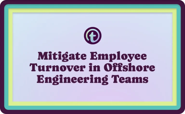 Mitigate Employee Turnover in Offshore Engineering Teams Purple Text on a light purple background, bordered by green and teal frames.