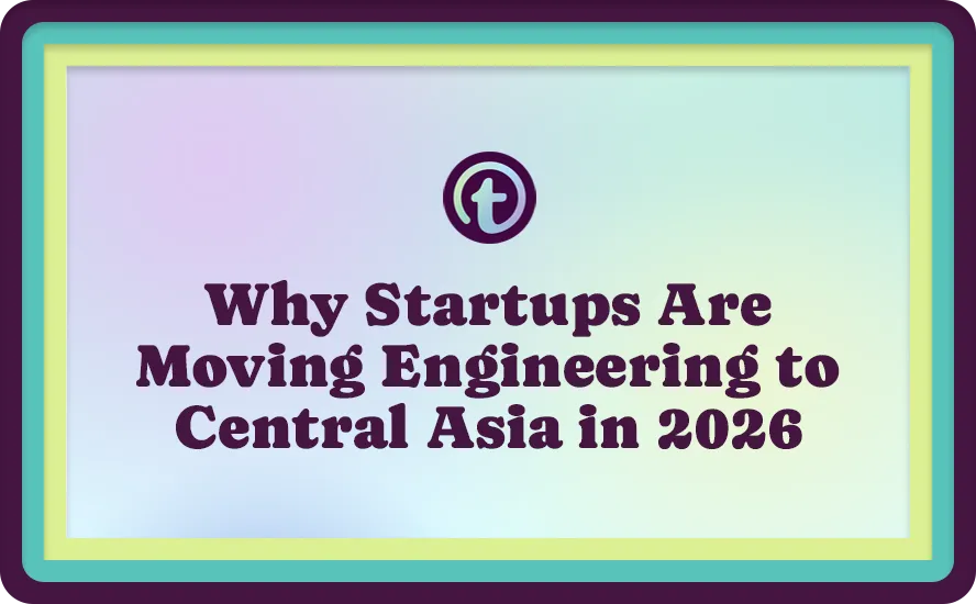 Purple Why Startups Are Moving Engineering to Central Asia in 2026 Text with Purple Truss Logo on a pastel gradient background.