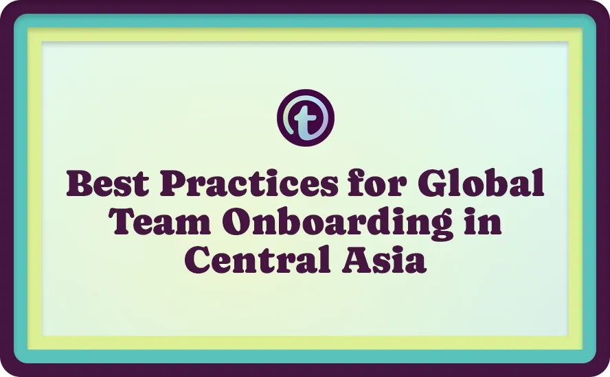 Title slide with text "Best Practices for Global Team Onboarding in Central Asia" in dark purple font on a light green background with teal and yellow borders.