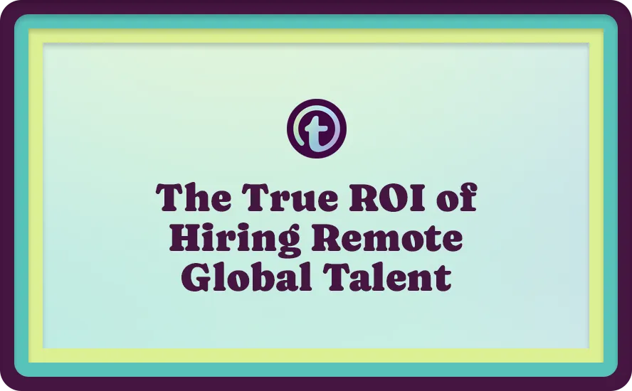 Text slide with the title "The True ROI of Hiring Remote Global Talent" in dark purple on a light gradient background.