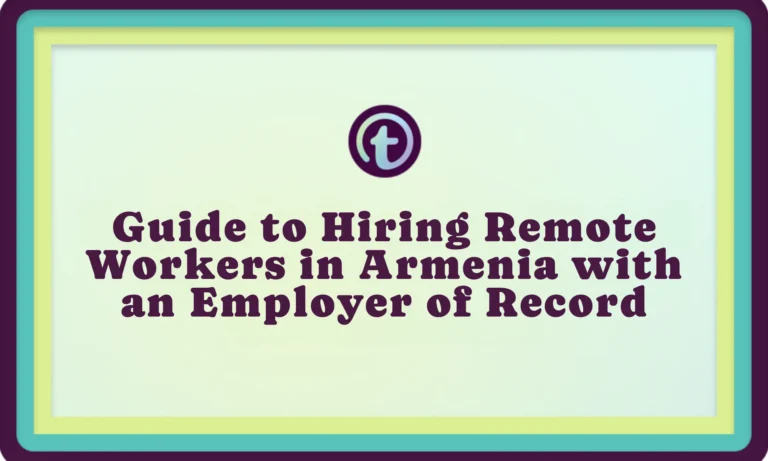 Text on light green background with blue, yellow, and purple border reads: "Guide to Hiring Remote Workers in Armenia with an Employer of Record.