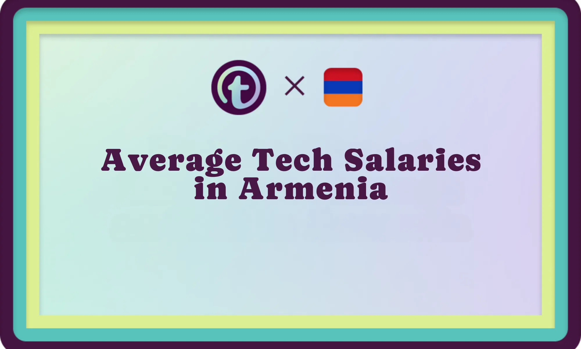 Infographic titled "Average Tech Salaries in Armenia" with logos and a blue-green border.