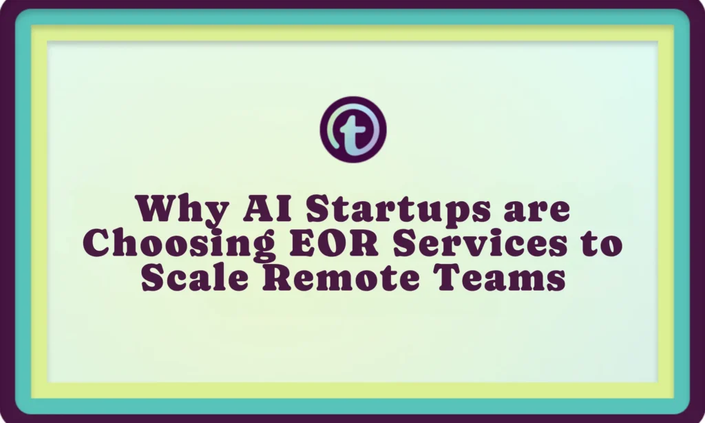Text on a framed board reading "Why AI Startups are Choosing EOR Services to Scale Remote Teams" with a circular logo above.