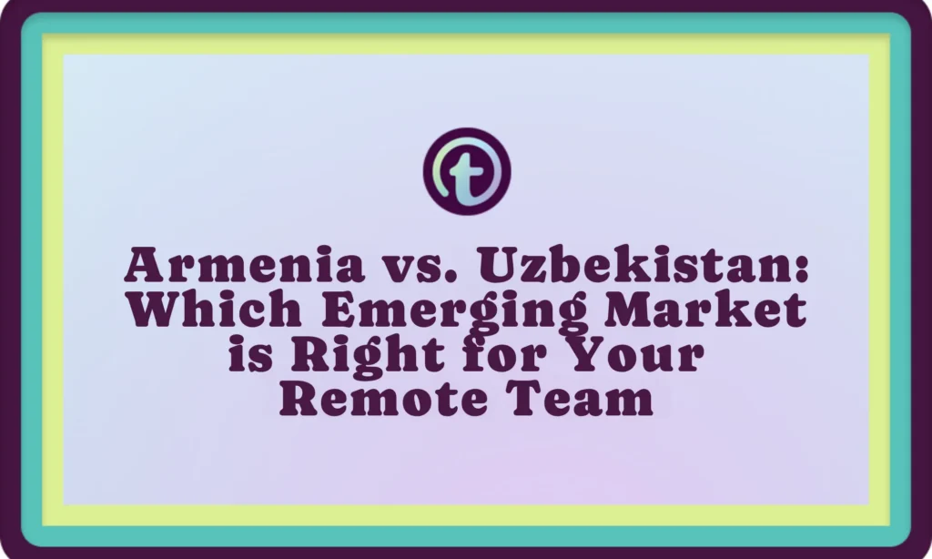 Title slide with text "Armenia vs. Uzbekistan: Which Emerging Market is Right for Your Remote Team" in dark purple on a light blue background, framed by multi-colored borders.
