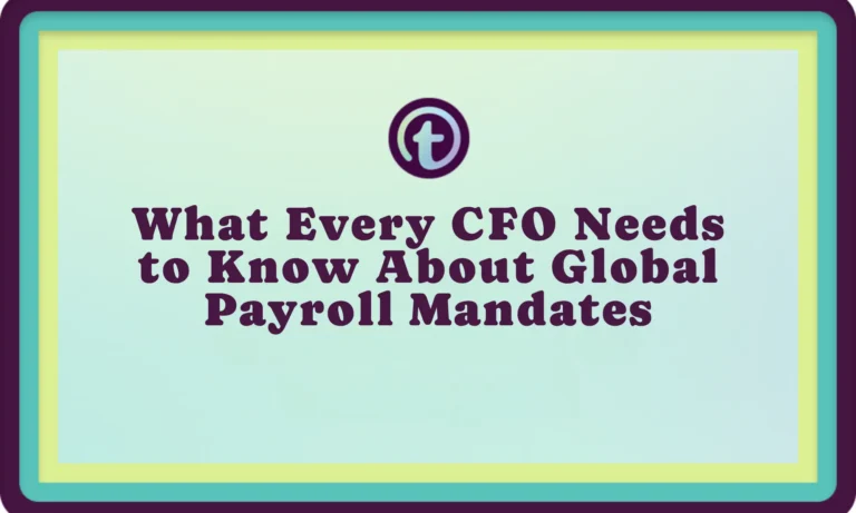 Text reading "What Every CFO Needs to Know About Global Payroll Mandates" on a light blue background with a teal and yellow border.