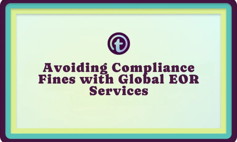 Text slide with the title "Avoiding Compliance Fines with Global EOR Services" and a circular "t" logo above.