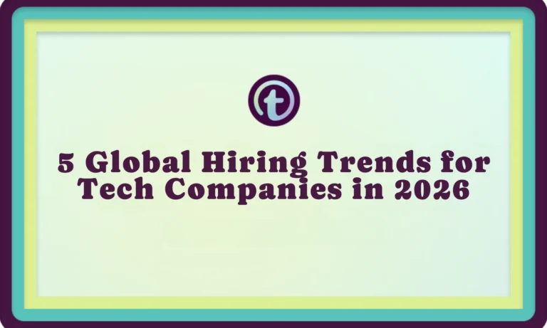 Graphic with teal, yellow, and purple borders, featuring text "5 Global Hiring Trends for Tech Companies in 2026" and a circular "t" logo.