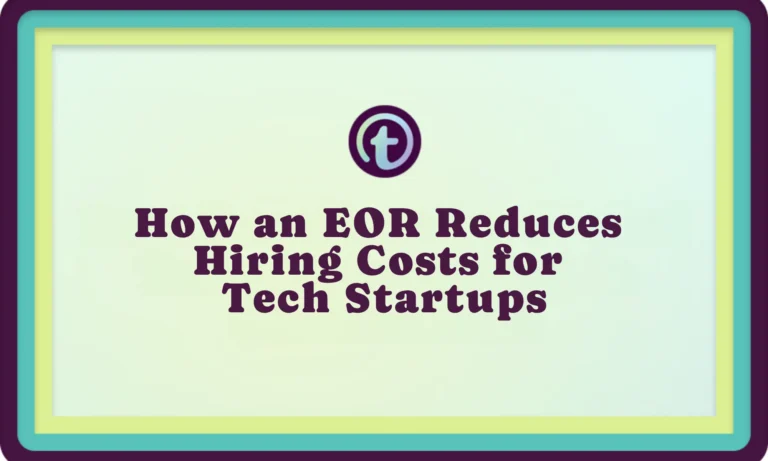 Title slide with text "How an EOR Reduces Hiring Costs for Tech Startups" in dark purple font on a pale green background with layered teal, yellow, and purple borders.