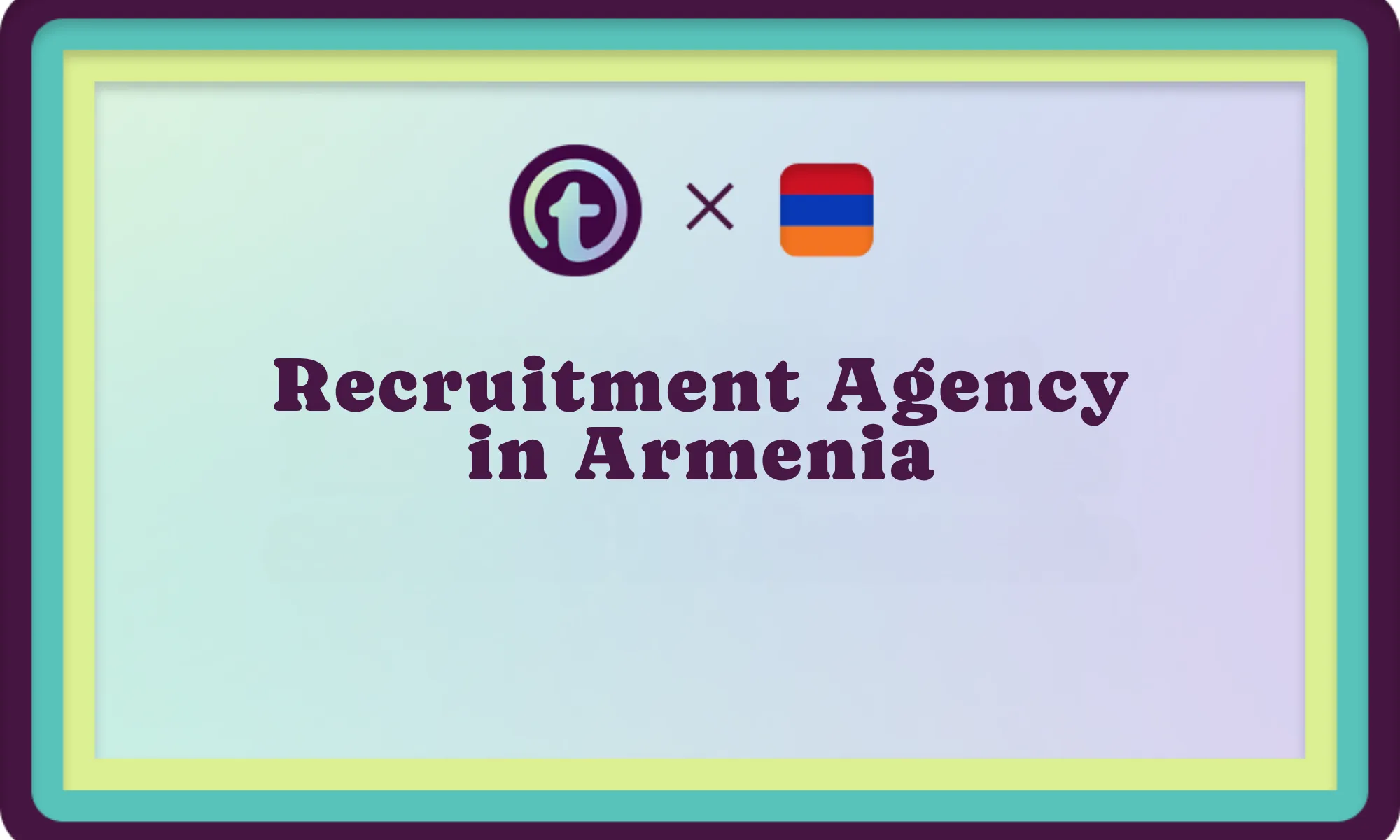 Graphic with circular logo and Armenian flag icon above bold text reading "Recruitment Agency in Armenia" on a pastel background.