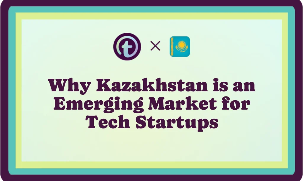 Title slide with logos and text reading "Why Kazakhstan is an Emerging Market for Tech Startups" on a green and teal bordered background.
