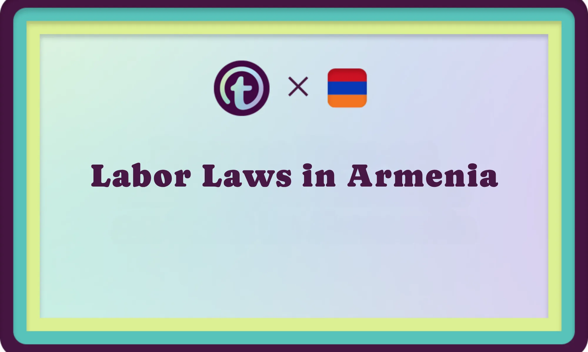 Graphic with text "Labor Laws in Armenia" and logos above, framed in teal, yellow, and purple borders.