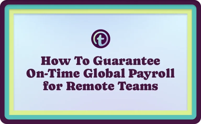 Text graphic with teal and yellow border stating "How To Guarantee On-Time Global Payroll for Remote Teams" in dark purple font.
