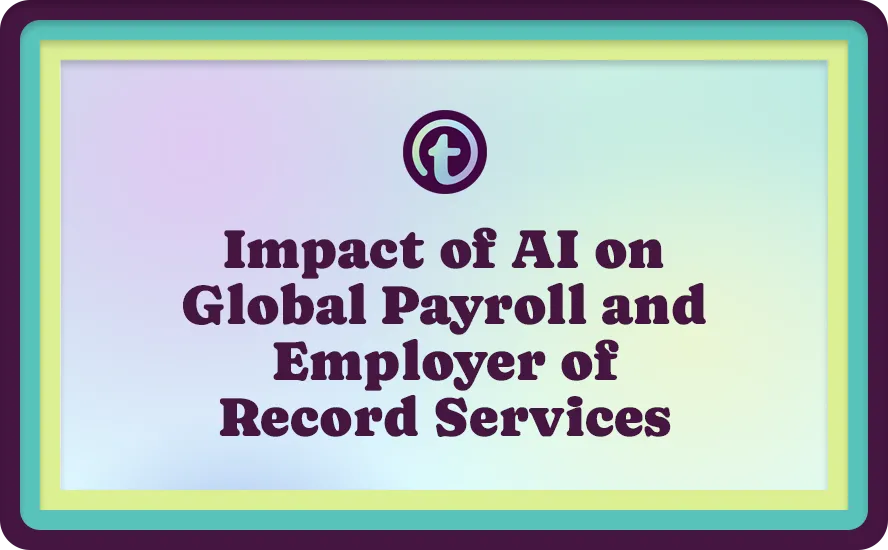 Text on a pastel gradient background framed in teal and yellow reads "Impact of AI on Global Payroll and Employer of Record Services.