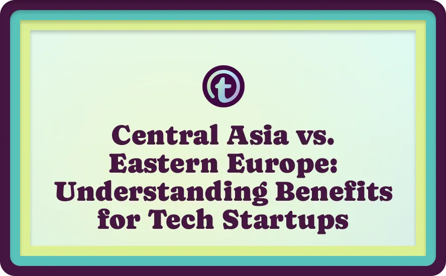Title slide with teal and purple border, displaying text "Central Asia vs. Eastern Europe: Understanding Benefits for Tech Startups.