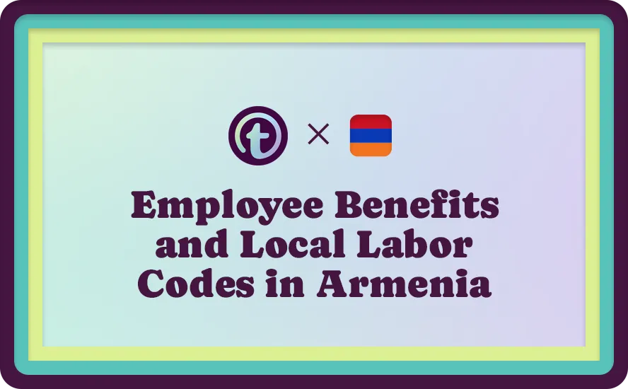 Text reading "Employee Benefits and Local Labor Codes in Armenia" with a logo and the Armenian flag on a gradient pastel background.