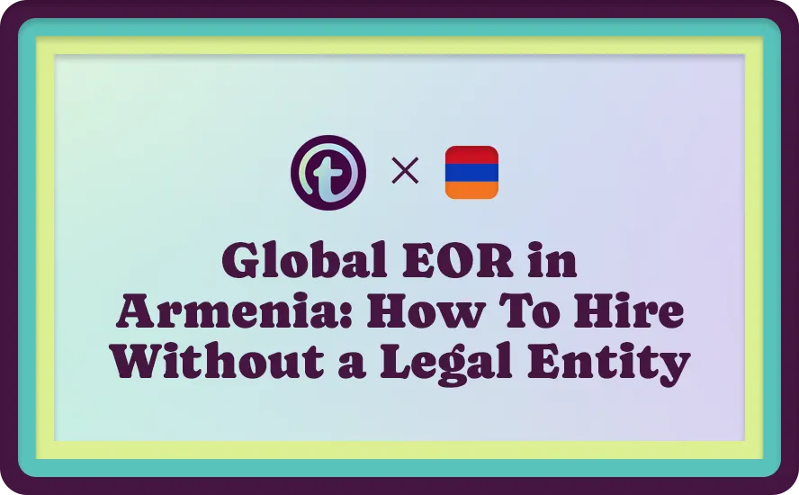 Text on a gradient background with logos, reading "Global EOR in Armenia: How To Hire Without a Legal Entity.