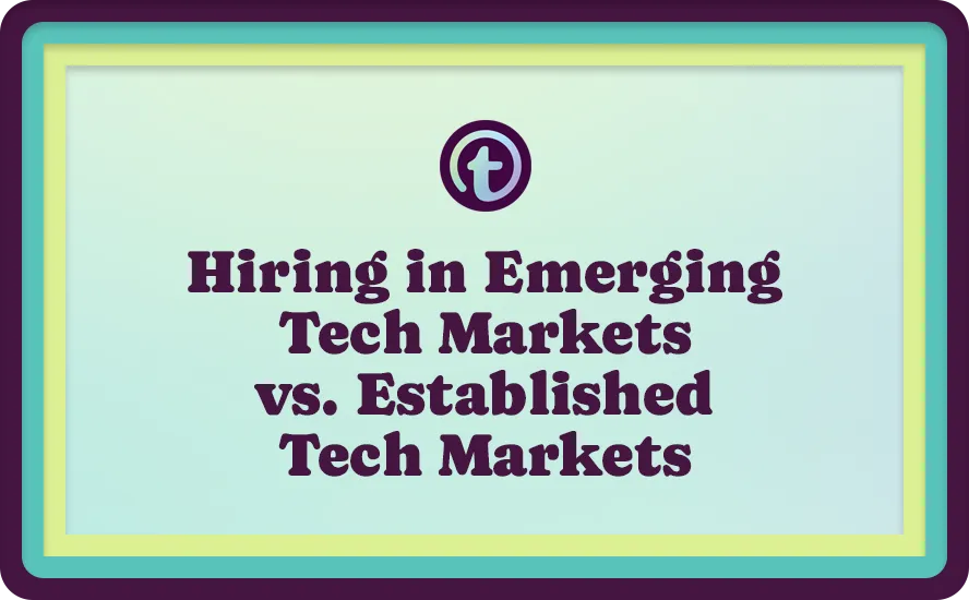 Text slide with dark purple text reading "Hiring in Emerging Tech Markets vs. Established Tech Markets" on a light blue background with teal and yellow borders.