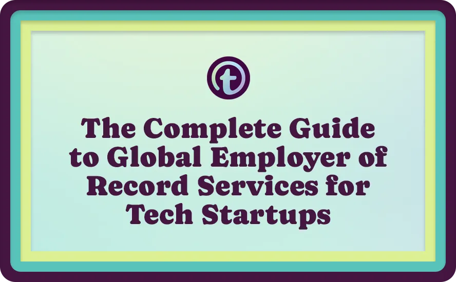 Title slide with teal and yellow borders displaying text: "The Complete Guide to Global Employer of Record Services for Tech Startups.