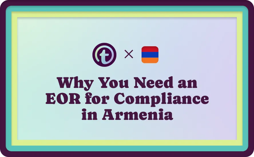 Text on a light gradient background with logos, reading "Why You Need an EOR for Compliance in Armenia.